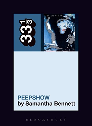Siouxsie and the Banshees' Peepshow (33 1/3, 132),New