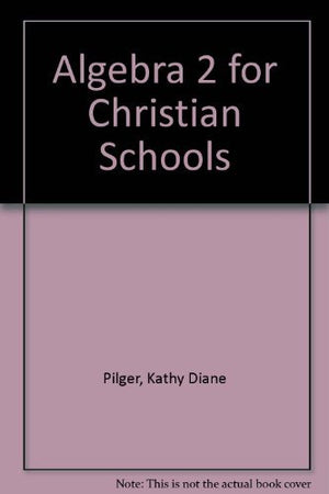 Algebra 2 for Christian Schools,Used