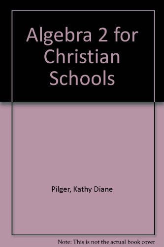 Algebra 2 for Christian Schools,Used