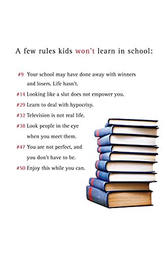 50 Rules Kids Won'T Learn In School: Realworld Antidotes To Feelgood Education