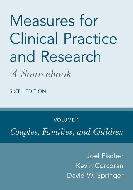 Measures for Clinical Practice and Research: A Sourcebook: Volume 1: Couples, Families, and Children,Used