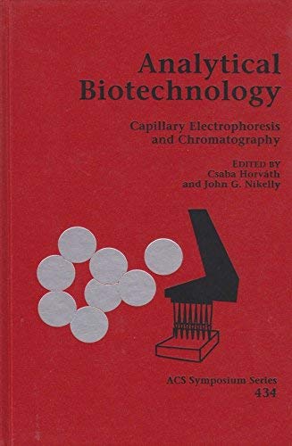 Analytical Biotechnology: Capillary Electrophoresis and Chromatography (ACS Symposium Series),Used