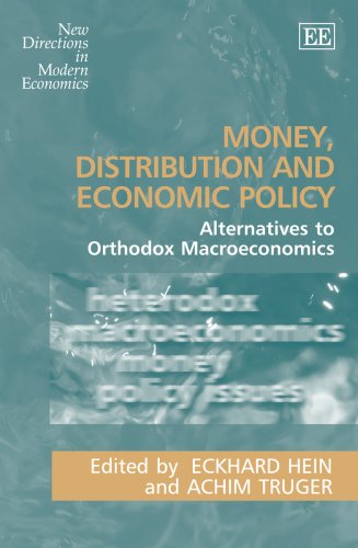 Money, Distribution and Economic Policy: Alternatives to Orthodox Macroeconomics (New Directions in Modern Economics series),Used