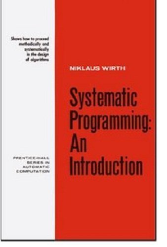 Systematic Programming: An Introduction (PrenticeHall Series in Automatic Computation),Used
