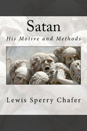 Satan: His Motive and Methods