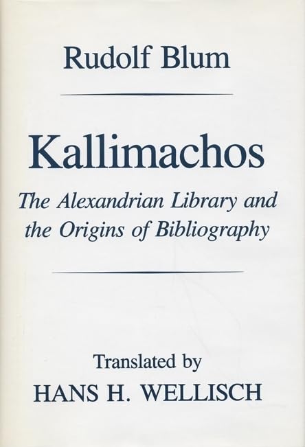 Kallimachos: The Alexandrian Library and the Origins of Bibliography (Wisconsin Studies in Classics),Used