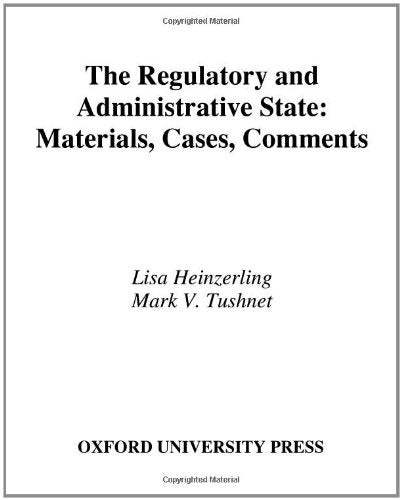 The Regulatory and Administrative State: Materials, Cases, Comments (TwentyFirst Century Legal Education),Used