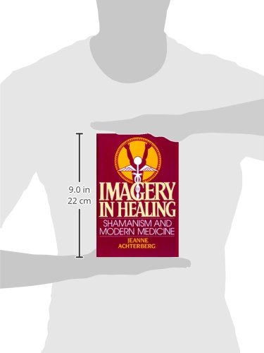 Imagery In Healing: Shamanism And Modern Medicine
