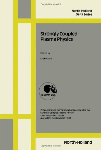 Strongly Coupled Plasma Physics: Proceedings of the Yamada Conference Xxiv on Strongly Coupled Plasma Physics, Lake Yamanaka, Ja,Used