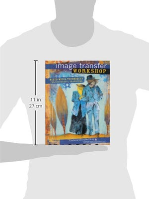 Image Transfer Workshop: MixedMedia Techniques for Successful Transfers,New