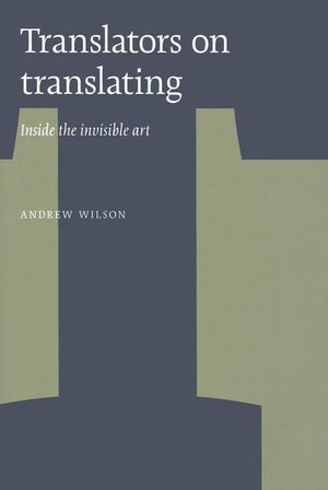 Translators on Translating: Inside the Invisible Art,Used