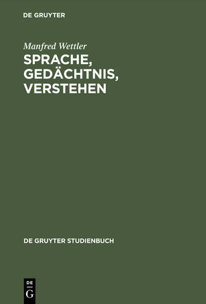Sprache, Gedchtnis, Verstehen (De Gruyter Studienbuch) (German Edition),New