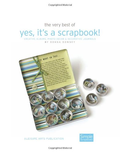 The Very Best Of Yes, It'S A Scrapbook!: Creative Albums, Photo Dcor And Decorative Journals,Used