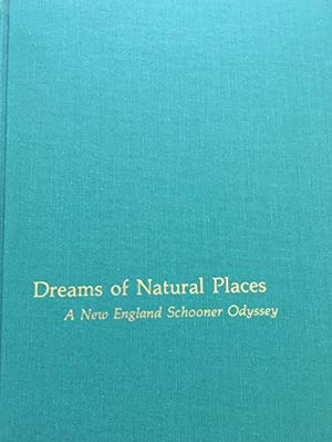 Dreams of Natural Places: A New England Schooner Odyssey,Used