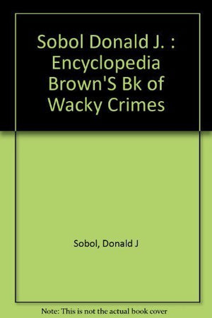 Encyclopedia Brown's Book of Wacky Crimes: 2,Used