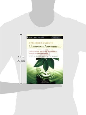 A Teacher's Guide to Classroom Assessment: Understanding and Using Assessment to Improve Student Learning,New