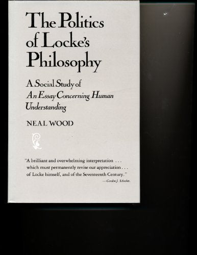The Politics of Locke's Philosophy: A Social Study of an Essay Concerning Human Understanding,Used