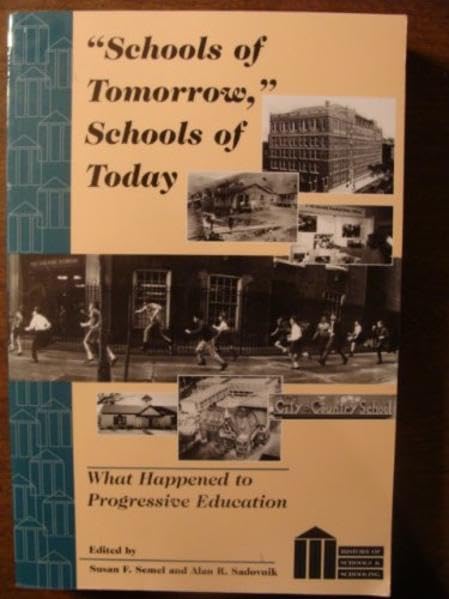 Schools of Tomorrow, Schools of Today: What Happened to Progressive Education (History of Schools and Schooling),New