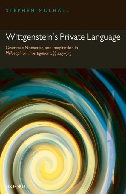 Wittgenstein's Private Language: Grammar, Nonsense and Imagination in Philosophical Investigations,  243315,Used