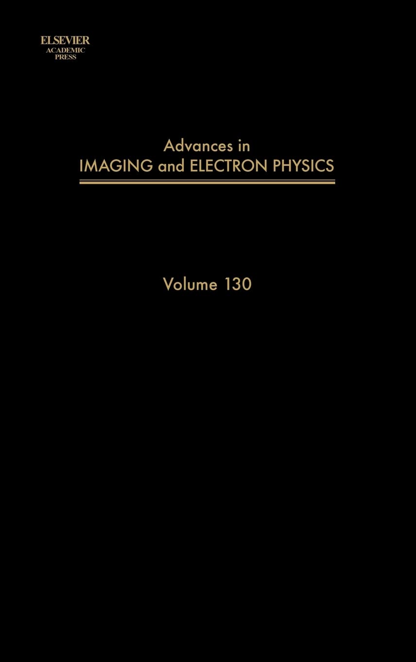 Advances in Imaging and Electron Physics (Volume 130),Used