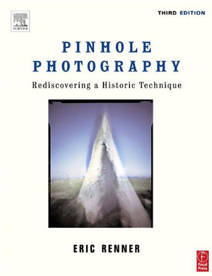 Pinhole Photography: Rediscovering a Historic Technique (Alternative Process Photography),Used