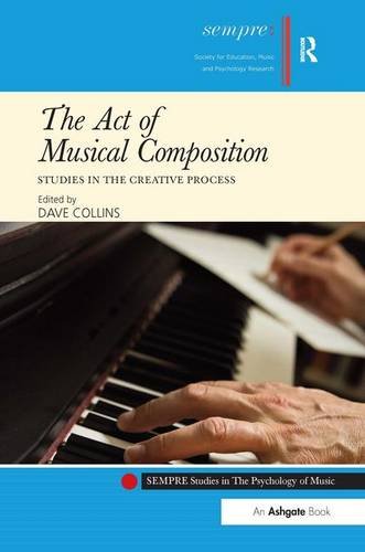 The Act of Musical Composition: Studies in the Creative Process (SEMPRE Studies in The Psychology of Music),Used