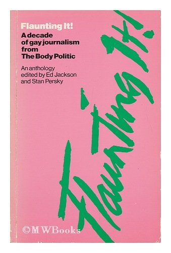 Flaunting It: A Decade Of Gay Journalism From The Body Politic,Used