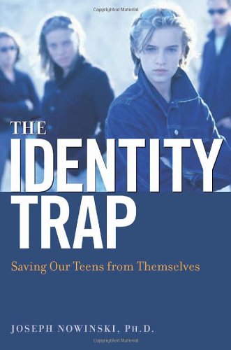 The Identity Trap: Saving Our Teens from Themselves,Used