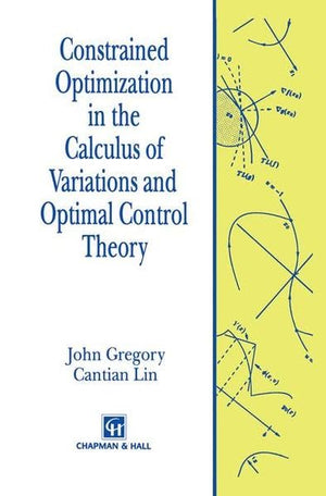 Constrained Optimization In The Calculus Of Variations And Optimal Control Theory