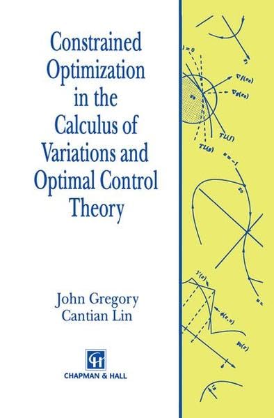 Constrained Optimization In The Calculus Of Variations And Optimal Control Theory
