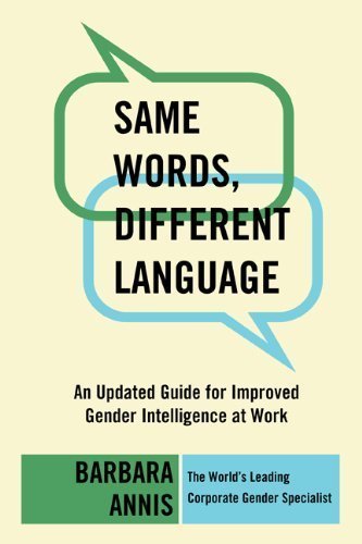 Same Words, Different Language: An Updated Guide for Improved Gender Intelligence at Work,Used