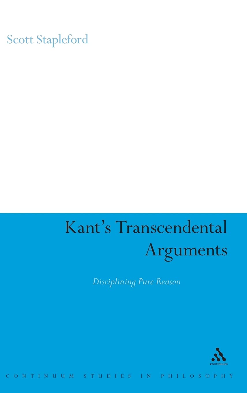Kant'S Transcendental Arguments: Disciplining Pure Reason (Continuum Studies In Philosophy, 4),Used