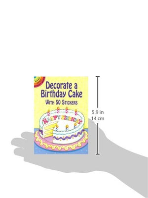 Decorate a Birthday Cake: With 50 Stickers (Dover Little Activity Books: Holidays &),Used
