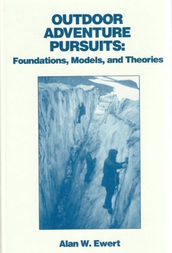 Outdoor Adventure Pursuits: Foundations, Models, and Theories,Used