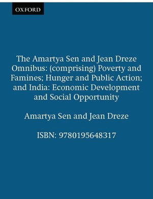 The Amartya Sen and Jean Drze Omnibus: (comprising) Poverty and Famines; Hunger and Public Action; India: Economic Development a,Used