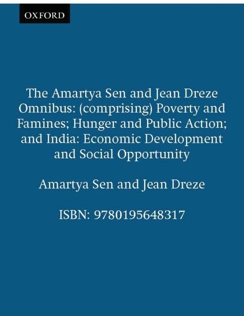The Amartya Sen and Jean Drze Omnibus: (comprising) Poverty and Famines; Hunger and Public Action; India: Economic Development a,Used
