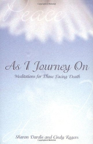 As I Journey On: Meditations For Those Facing Death,Used