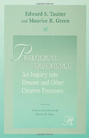 Prelogical Experience: An Inquiry into Dreams and Other Creative Processes (Psychoanalysis in a New Key Book Series),Used