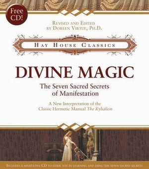 Divine Magic: The Seven Sacred Secrets of Manifestation,New