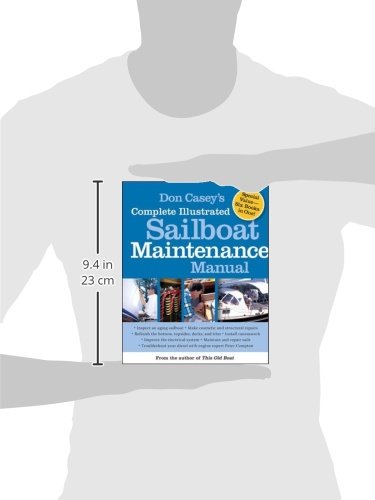 Don Casey's Complete Illustrated Sailboat Maintenance Manual: Including Inspecting the Aging Sailboat, Sailboat Hull and Deck Re,Used