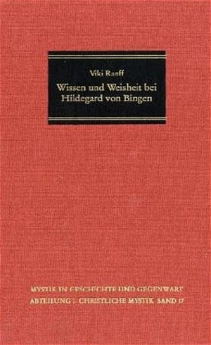 Wege Zu Wissen Und Weisheit: Eine Verborgene Philosophie Bei Hildegard Von Bingen (Mystik in Geschichte Und Gegenwart) (German E,Used