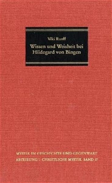Wege Zu Wissen Und Weisheit: Eine Verborgene Philosophie Bei Hildegard Von Bingen (Mystik in Geschichte Und Gegenwart) (German E,Used