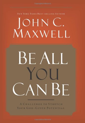 Be All You Can Be: A Challenge to Stretch Your GodGiven Potential,Used