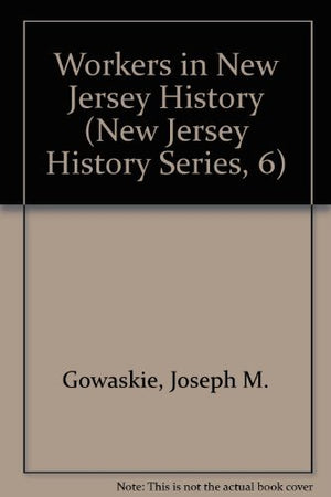 Workers in New Jersey History (New Jersey History Series, 6),Used