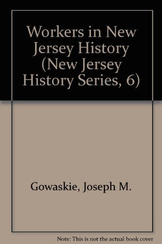 Workers in New Jersey History (New Jersey History Series, 6),Used