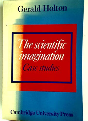 The Scientific Imagination: Case Studies,New