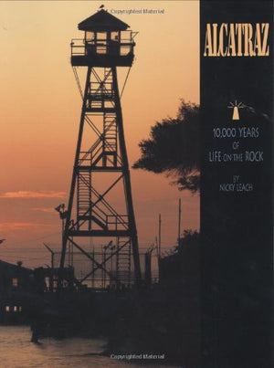 Alcatraz: 10,000 Years Of Life On The Rock (A 10X13 Book) (Sierra Press),Used
