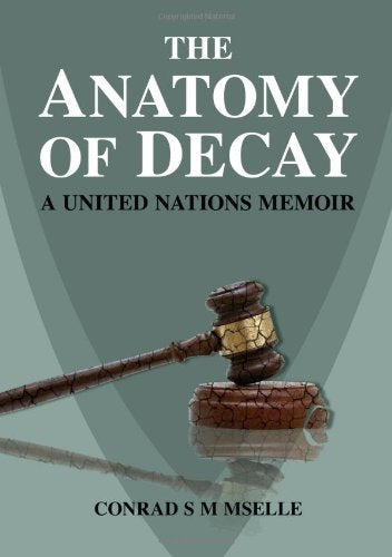 The Anatomy of Decay: A United Nations Memoir,Used