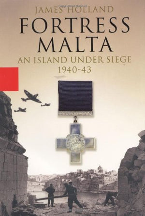 Fortress Malta: An Island Under Siege, 1940  43