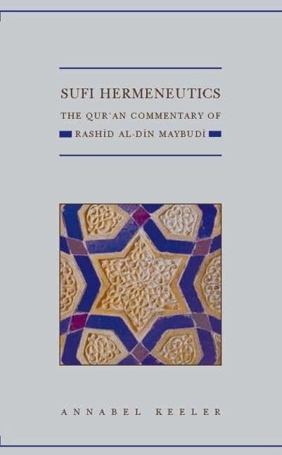 Sufi Hermeneutics: The Qur'an Commentary of Rashid alDin Maybud (Qur'anic Studies Series),Used